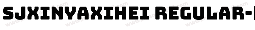 sjxinyaxihei regular字体转换